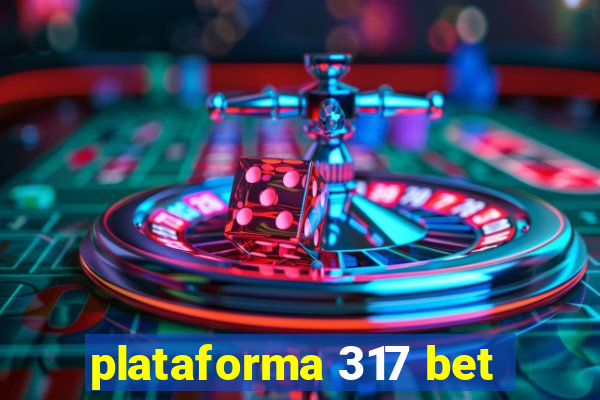 plataforma 317 bet